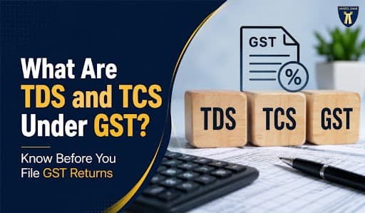 What Are TDS and TCS Under GST? Know Before You File GST Returns 