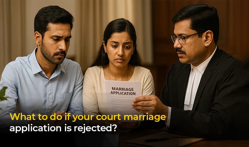 What to do if your court marriage application is rejected?