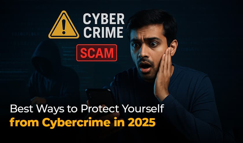 Best Ways to Protect Yourself from Cybercrime in 2025