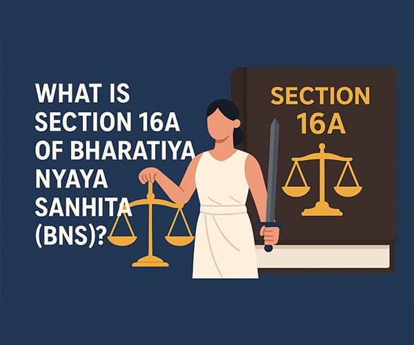 What is Section 16A of Bharatiya Nyaya Sanhita (BNS)?